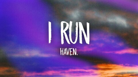 HAVEN. – I RUN (Lyrics)