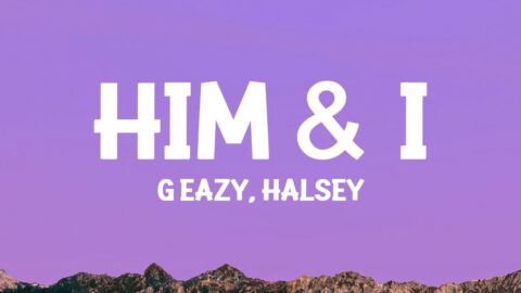 G-Eazy & Halsey – Him & I (Lyrics)
