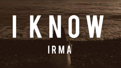 Irma  – I know (Lyrics)